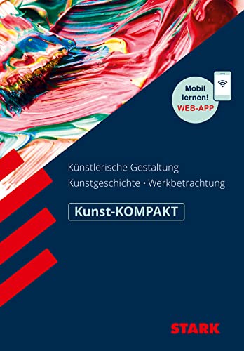 STARK Kunst-KOMPAKT - Kunstgeschichte, Künstlerische Gestaltung, Werkbetrachtung von Stark Verlag GmbH