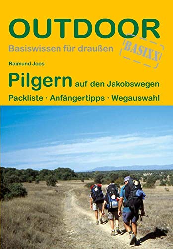 Pilgern auf den Jakobswegen Packliste · Anfängertipps · Wegauswahl (Outdoor Basiswissen)