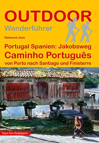 Portugal Spanien: Jakobsweg Caminho Português von Porto nach Santiago und Finisterre (Outdoor Pilgerführer)