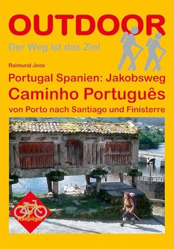 Portugal Spanien: Jakobsweg Caminho Português von Porto nach Santiago und Finisterre: Von Porto nach Santiago de Compostela. Mit Tipps für Radpilger (OutdoorHandbuch)