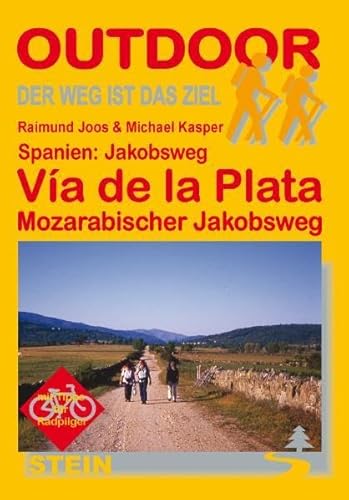Spanien: Jakobsweg - Via de la Plata: Der Weg ist das Ziel: Mozarabischer Jakobsweg. Mit Tipps für Radpilger (OutdoorHandbuch)