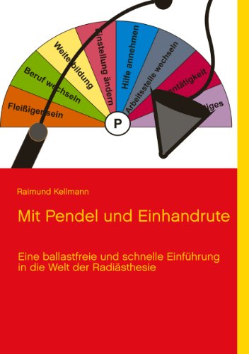 Mit Pendel und Einhandrute: Eine ballastfreie und schnelle Einführung in die Welt der Radiästhesie von Books on Demand GmbH