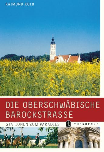 Die Oberschwäbische Barockstrasse: Stationen zum Paradies von Thorbecke Jan Verlag