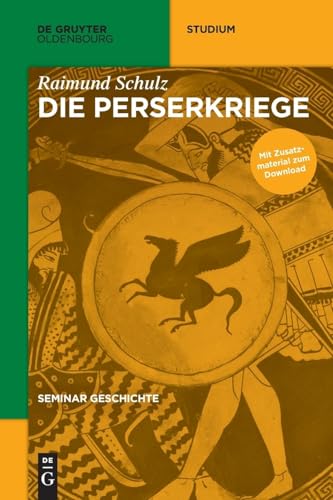 Die Perserkriege (De Gruyter Studium) von De Gruyter Oldenbourg
