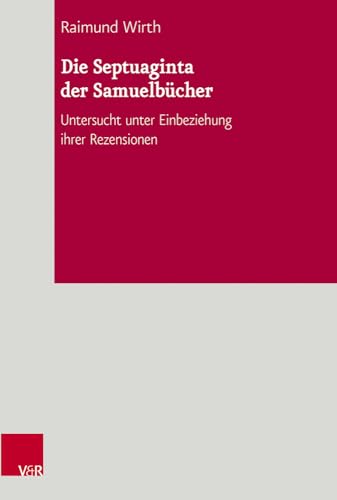 Die Septuaginta der Samuelbücher: Untersucht unter Einbeziehung ihrer Rezensionen (De Septuaginta Investigationes (DSI).) (De Septuaginta Investiationes, Band 7) von Vandenhoeck & Ruprecht