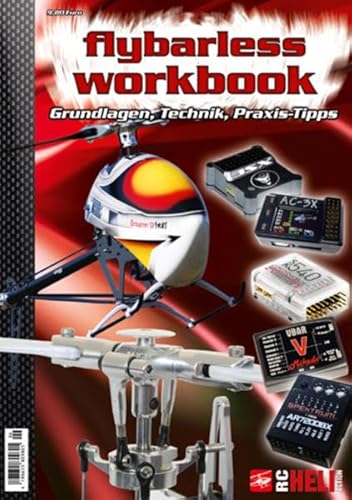 Flybarless-Workbook: Grundlagen, Technik, Praxis-Tipps