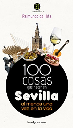 100 cosas que hacer en Sevilla : al menos una vez en la vida (Humboldt, Band 3) von Lectio Ediciones