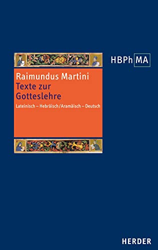 Texte zur Gotteslehre. Pugio fidei I-III, 1-6: Lateinisch - Hebräisch/Aramäisch - Deutsch. Herausgegeben, übersetzt und eingeleitet von Görge K. ... der Philosophie des Mittelalters 2. Serie)