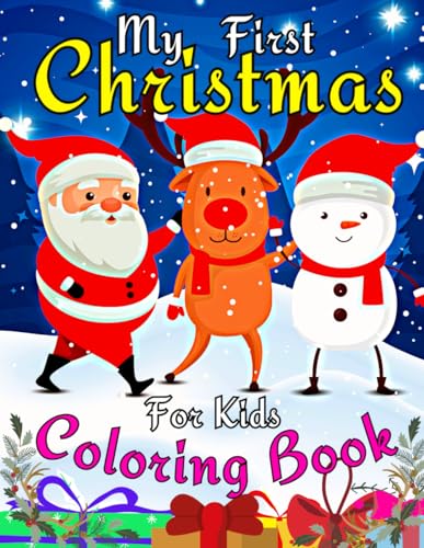 My First Christmas Coloring Book for Kids: Santa Claus Coloring Pages. Merry Christmas Book for Toddlers with Santa Claus, Reindeer, Snowman, Elf, Cat, and Christmas Tree Decorations.