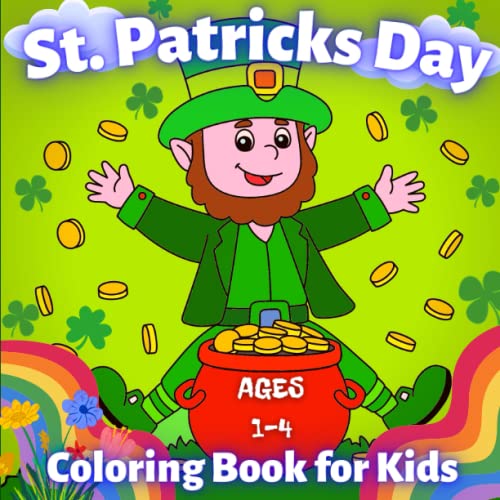 St. Patricks Day Coloring Book for Kids Ages 1-4: St. Patricks Day Coloring Sheets. Irish Traditions and History for Children. Festive St. Patrick's Day Colouring Book For Toddlers. von Independently published