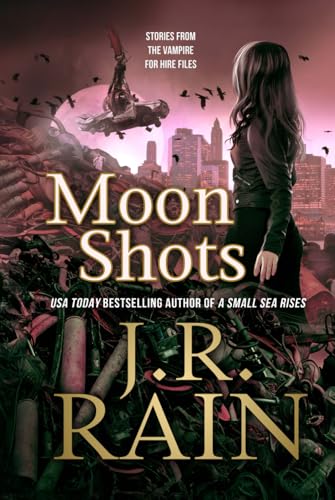 Moon Shots: Eight Vampire for Hire Stories: Stories Moon Shots: Eight Vampire for Hire Stories: Stories von Independently published