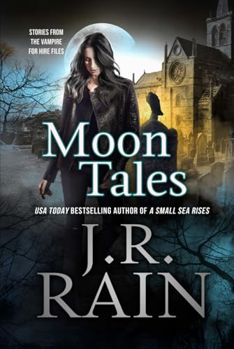 Moon Tales: Eight Vampire for Hire Stories: Stories Moon Tales: Eight Vampire for Hire Stories: Stories von Independently published