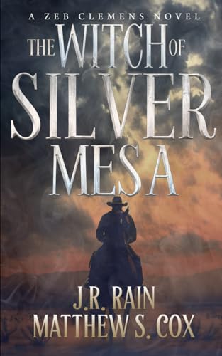 The Witch of Silver Mesa: A Riveting Western Novel With a Supernatural Twist (Zeb Clemens, Band 3)