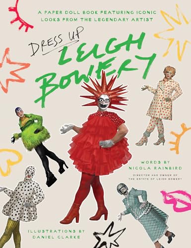 Dress Up Leigh Bowery: A Paper Doll Book Featuring Iconic Looks from the Legendary Artist (Paperdoll Dress Ups) von Smith Street Books