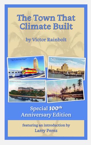 The Town That Climate Built (Annotated): The Story of the Rise of a City in the American Tropics von Noon at the Park Publishing