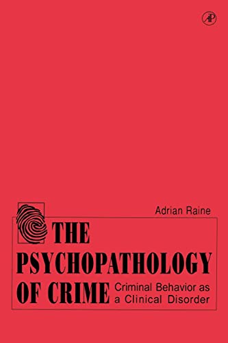 The Psychopathology of Crime: Criminal Behavior as a Clinical Disorder von Academic Press