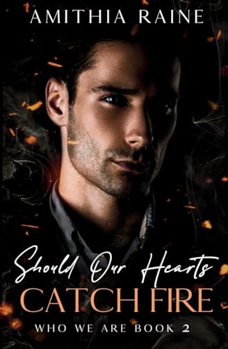 Should Our Hearts Catch Fire: A Grumpy/Sunshine Bi-awakening MM Romance (Who We Are Book 2) von Thorpe-Bowker