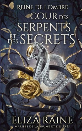 Cour des Serpents et des Secrets: Mariées de la brume et des faës (Reine de L’Ombre, Band 4)