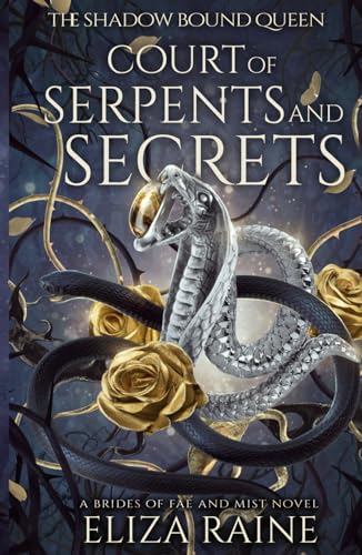 Court of Serpents and Secrets: A Brides of Mist and Fae Novel (The Shadow Bound Queen, Band 4) von Logic in Creativity
