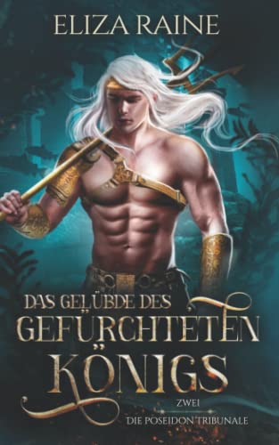 Das Gelübde des gefürchteten Königs (Die Poseidon Tribunale, Band 2) Das Gelübde des gefürchteten Königs (Die Poseidon Tribunale, Band 2) von Logic in Creativity Ltd