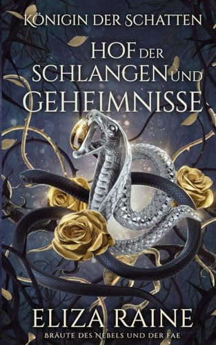 Hof der Schlangen und Geheimnisse: Bräute des Nebels und der Fae (Königin der Schatten, Band 4)