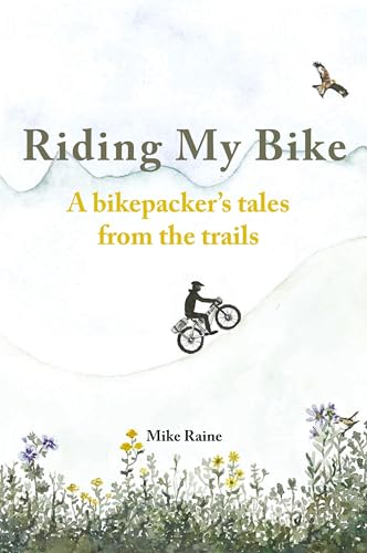 Riding my Bike: A bikepacker's tales from the trails Riding my Bike: A bikepacker's tales from the trails von Paragon Publishing