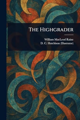 The Highgrader The Highgrader von Anson Street Press
