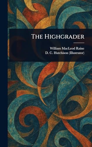 The Highgrader The Highgrader von Anson Street Press