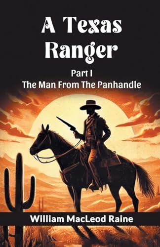 A Texas Ranger Part I The Man From The Panhandle A Texas Ranger Part I The Man From The Panhandle von Double 9 Books