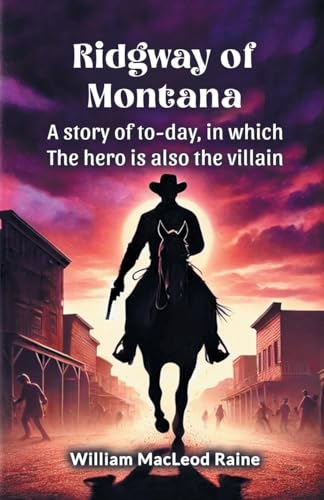 Ridgway of Montana A story of to-day, in which the hero is also the villain von Double 9 Books