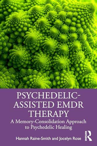 Psychedelic-Assisted EMDR Therapy: A Memory-Consolidation Approach to Psychedelic Healing von Routledge