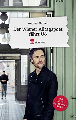 Der Wiener Alltagspoet fährt U6.: mit Gürtel-Sightseeing-Tipps (the library of life - story.one) von story.one – the library of life