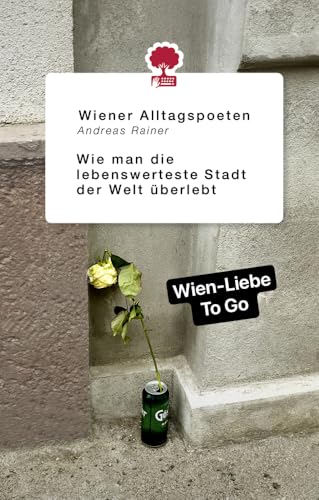 Wie man die lebenswerteste Stadt der Welt überlebt: Poesie aus dem Wiener Alltag (the library of life - story.one) von story.one – the library of life