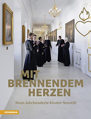 Mit brennendem Herzen: Neun Jahrhunderte Kloster Neustift von Athesia-Tappeiner Verlag