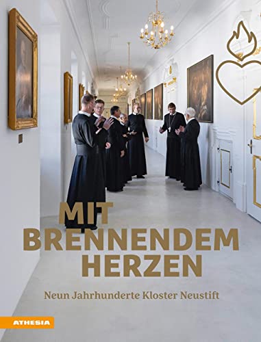 Mit brennendem Herzen: Neun Jahrhunderte Kloster Neustift von Athesia-Tappeiner Verlag