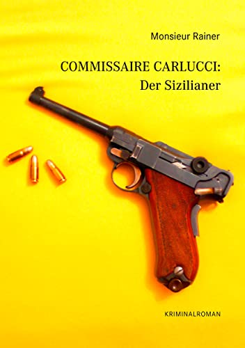 Commissaire Carlucci: Der Sizilianer: Kriminalroman Commissaire Carlucci: Der Sizilianer: Kriminalroman von Books on Demand