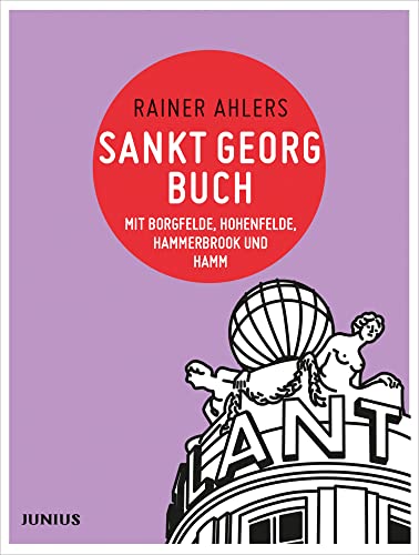 Sankt Georgbuch: mit Borgfelde, Hohenfelde, Hammerbrook und Hamm (Hamburg. Stadtteilbücher) von Junius Verlag GmbH