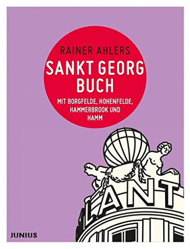 Sankt Georgbuch: mit Borgfelde, Hohenfelde, Hammerbrook und Hamm (Hamburg. Stadtteilbücher)