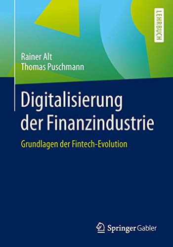 Digitalisierung der Finanzindustrie: Grundlagen der Fintech-Evolution von Springer