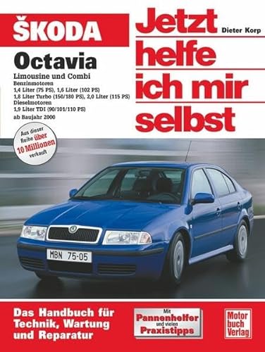 Skoda Octavia Limousine und Combi: Benziner 1,4/1,6/1.8 u.2,0 Ltr./Diesel 1,9 Ltr. TDI // Reprint der 2, Auflage 2007 (Jetzt helfe ich mir selbst) von Motorbuch Verlag