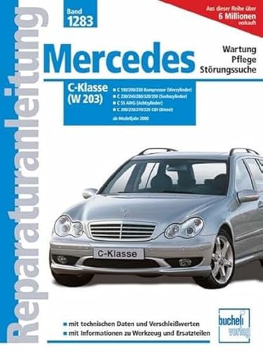 Mercedes-Benz C-Klasse (W 203): Wartung-Pflege-Störungssuche (Reparaturanleitungen) von Bucheli Verlags AG