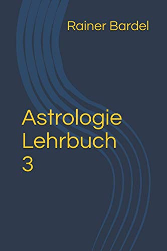 Astrologie Lehrbuch 3 von Independently Published