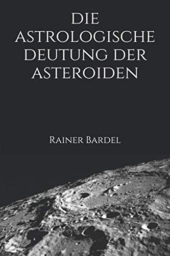 Die astrologische Deutung der Asteroiden von Independently Published