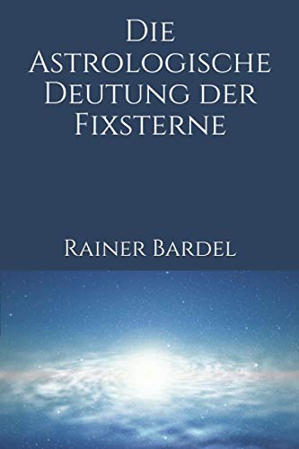 Die astrologische Deutung der Fixsterne von Independently Published