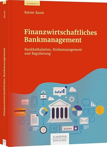 Finanzwirtschaftliches Bankmanagement: Bankkalkulation, Risikomanagement und Regulierung von Schffer-Poeschel Verlag