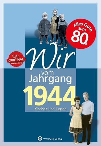 Wir vom Jahrgang 1944 - Kindheit und Jugend (Jahrgangsbände/Geburtstag): Geschenkbuch zum 80. Geburtstag - Jahrgangsbuch mit Geschichten, Fotos und ... Alltag (Geschenkbuch zum runden Geburtstag)