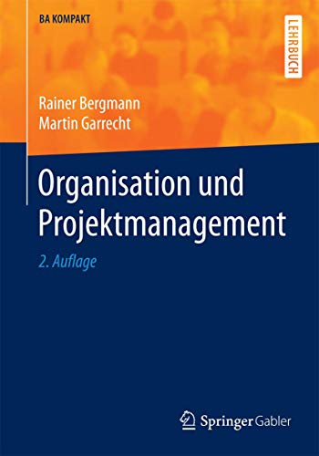 Organisation und Projektmanagement (BA KOMPAKT) von Springer