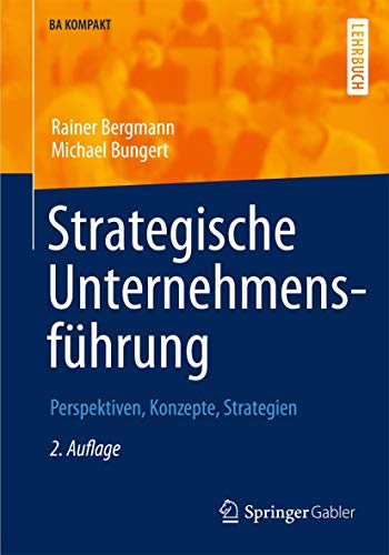 Strategische Unternehmensführung: Perspektiven, Konzepte, Strategien (BA KOMPAKT)