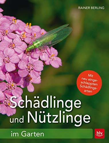 Schädlinge und Nützlinge im Garten: Mit neu eingewanderten Schädlingsarten (BLV Gartenpraxis)