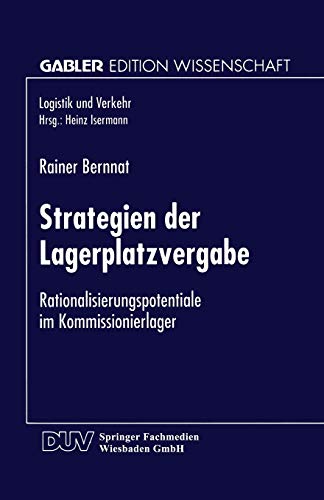 Strategien der Lagerplatzvergabe: Rationalisierungspotentiale Im Kommissionierlager (Logistik Und Verkehr) (German Edition)